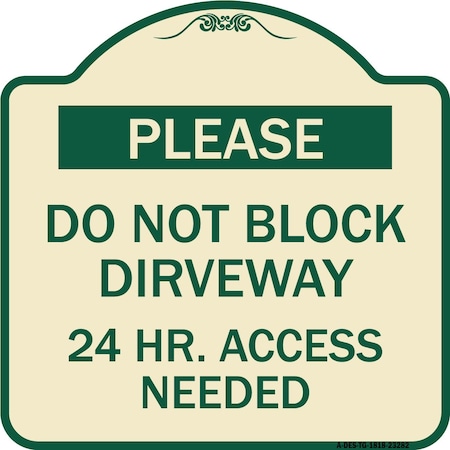 Signmission Please Do Not Block Driveway 24 Hour Access Needed Heavy-Gauge Alum Sign, 18" x 18", TG-1818-23282 A-DES-TG-1818-23282